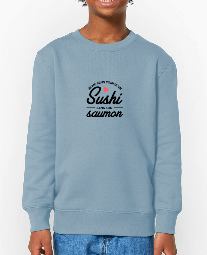 Sweat-shirt écoresponsable à col rond enfant Je me sens comme un sushi sans son saumon Par  Nana
