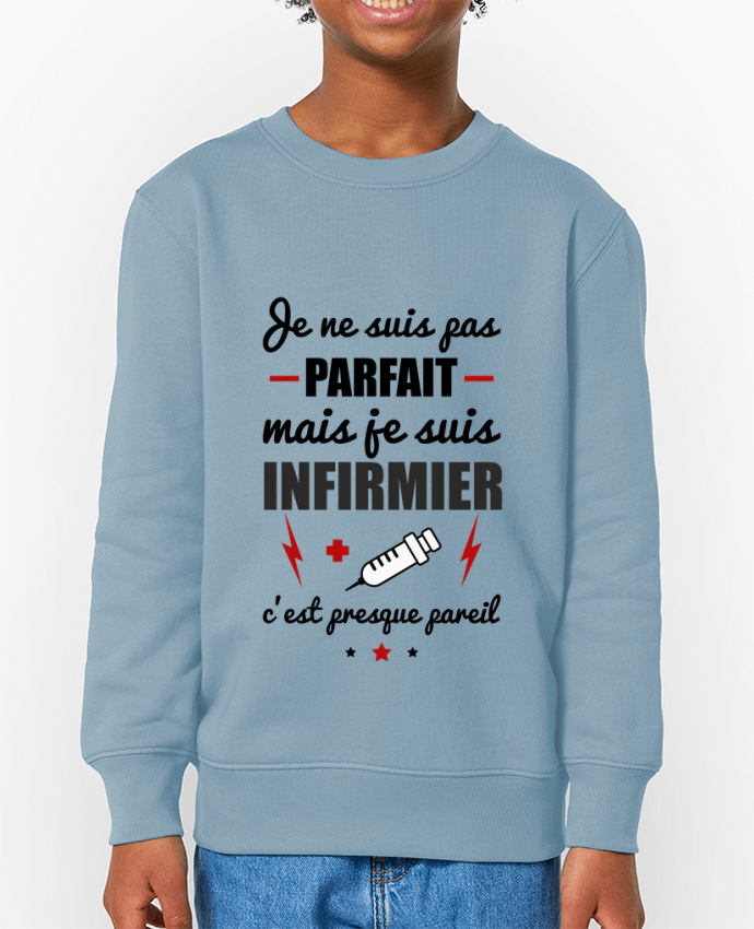 Sweat-shirt enfant Je ne suis pas parfait mais je suis infirmier c'est presque pareil Par  Benichan