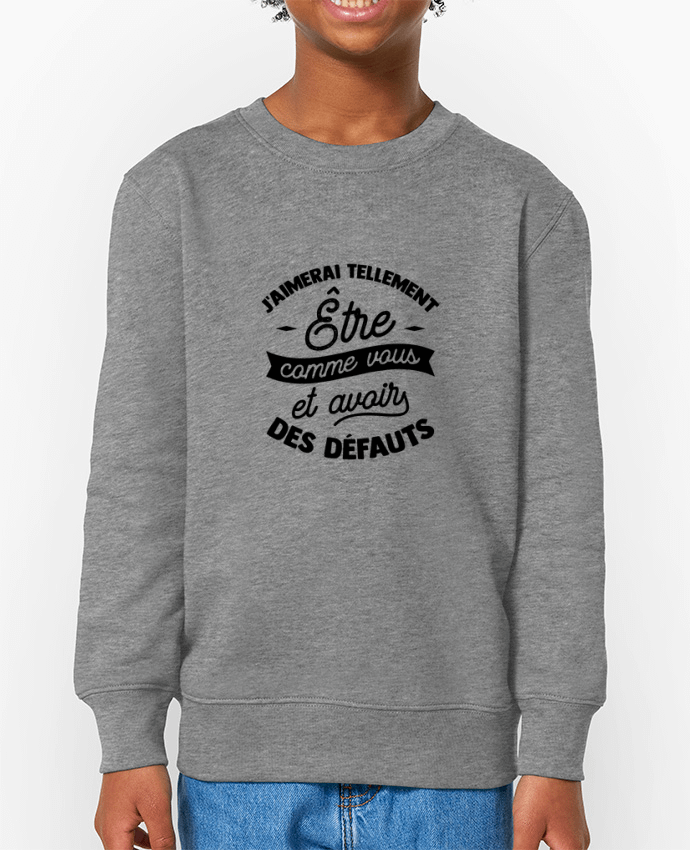 Sweat-shirt enfant J'aimerai être comme vous cadeau Par  Original t-shirt