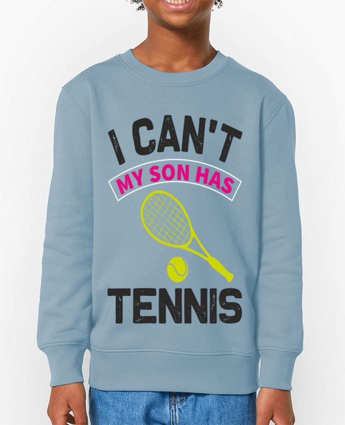 Sweat-shirt écoresponsable à col rond enfant T-shirt I Can't My Son Has Tennis Par  ProMax
