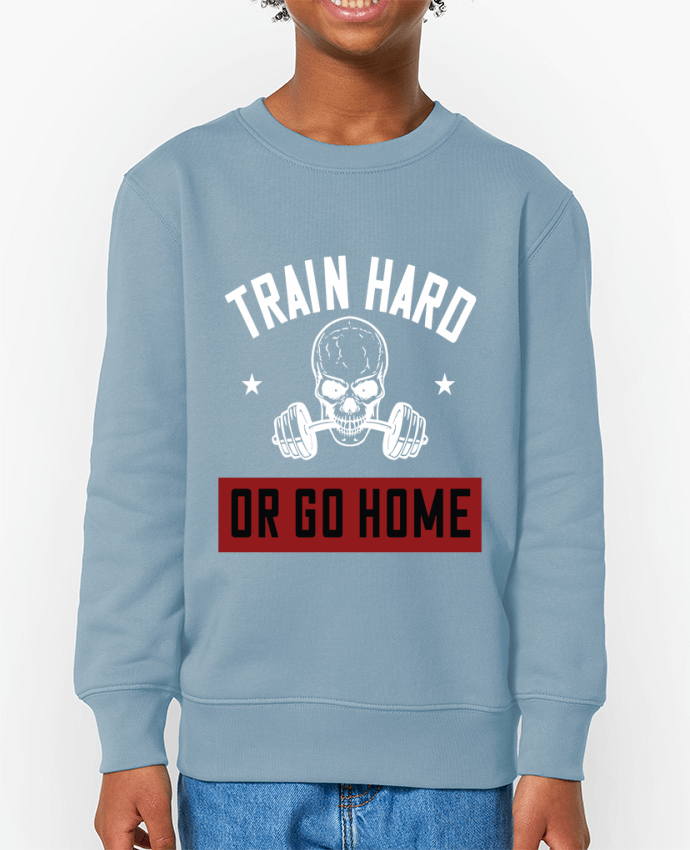 Sweat-shirt enfant Train Hard Or Go Home Par  Boxsoo