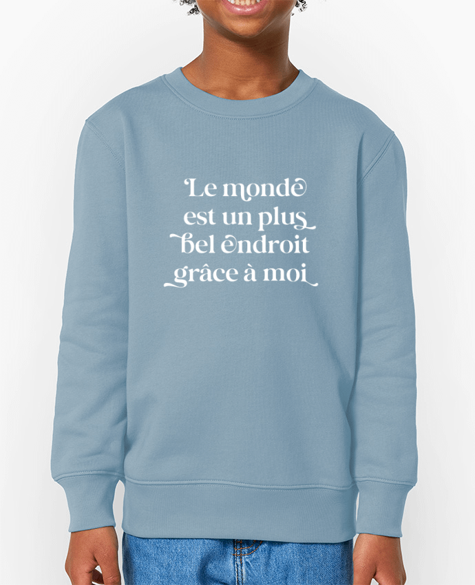 Sweat-shirt enfant Le monde est un plus bel endroit grâce à moi - blanc Par  justsayin