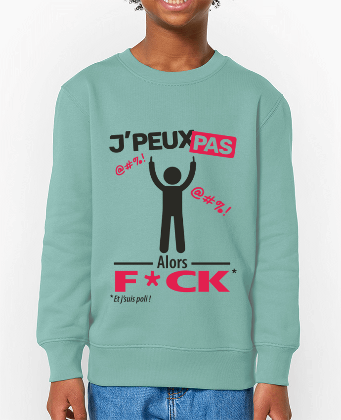 Sweat-shirt enfant J'peux pas et j'veux pas ! Par  LilouZen