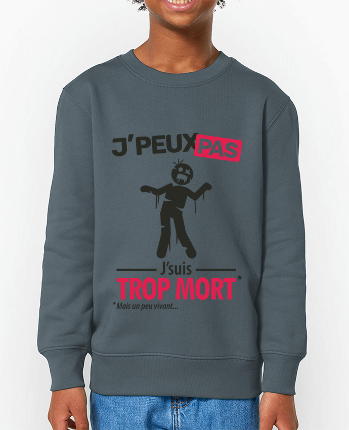 Sweat-shirt enfant J'peux pas, j'suis trop mort Par  LilouZen