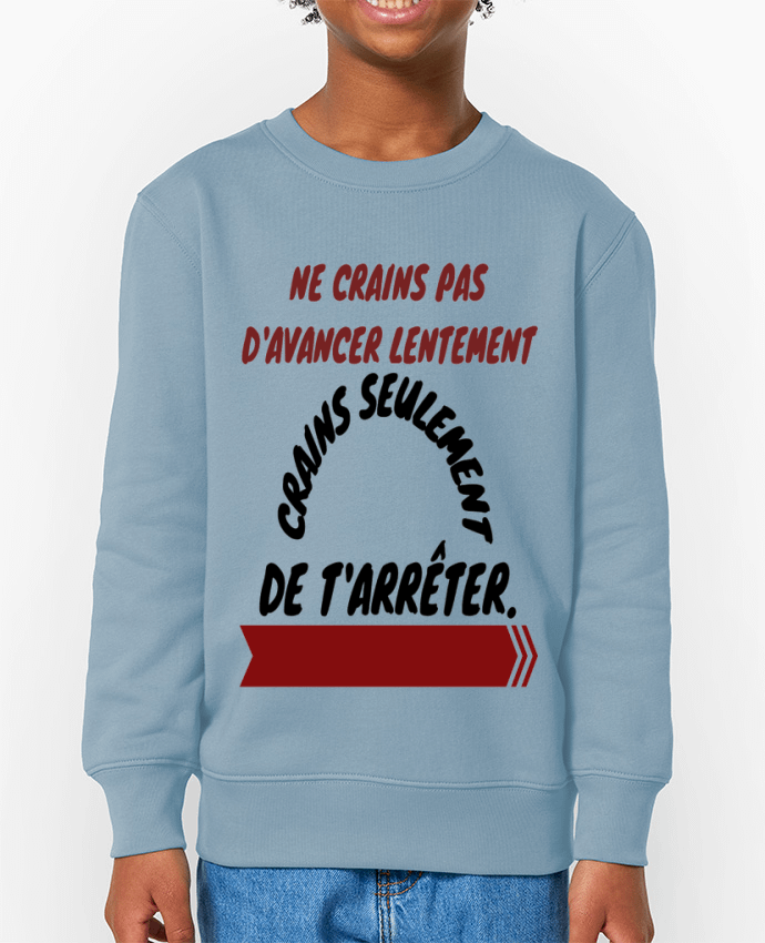 Sweat-shirt enfant ne crains pas d'avancer lentement, crains seulement de t'arreter. Par  Original