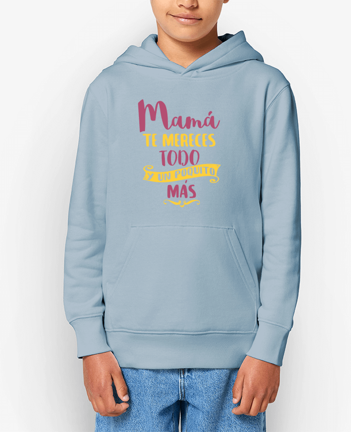 Sweatshirt à capuche écoresponsable enfant Mamá te mereces todo y un poquito más Par tunetoo