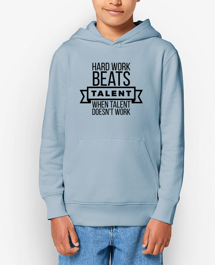 Sweat enfant Hard work beats talent when talent doesn't work Par justsayin