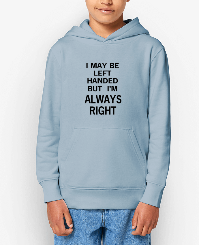 Sweat enfant I May Be Left Handed But I'm Always Right Par Eleana