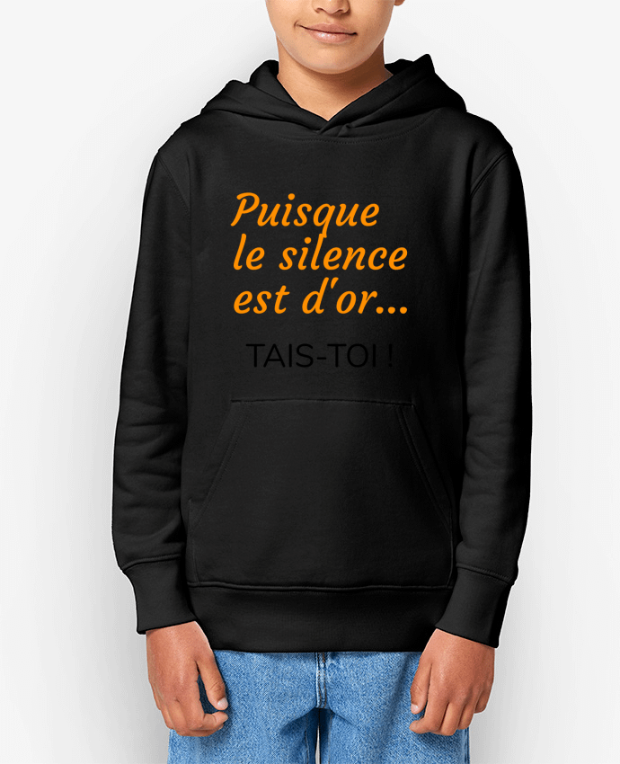 Sweat enfant Puisque le silence est d'or .... TAIS-TOI ! Par Seb337413