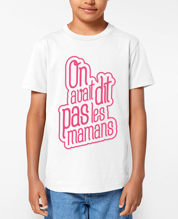 T-shirt Enfant On avait dit pas les mamans Par tunetoo