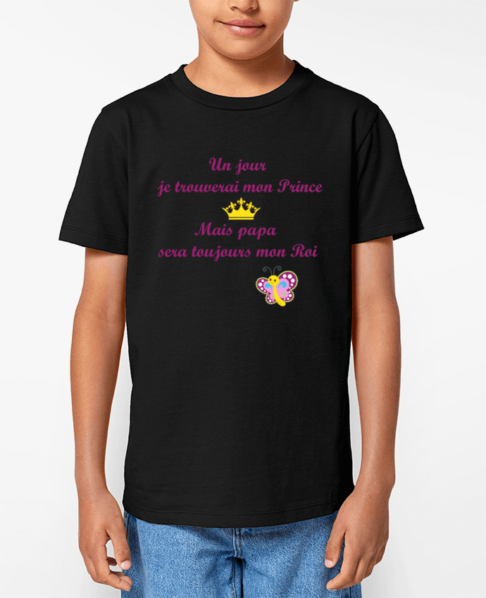 T-shirt Enfant Un jour je trouverai mon prince mais papa sera toujours mon roi ! Par tunetoo