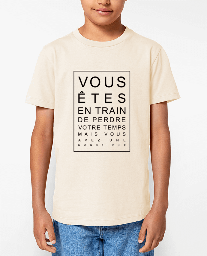 T-shirt Enfant Vous êtes en train de perdre votre temps mais vous avez une bonne vue Par Freeyourshi