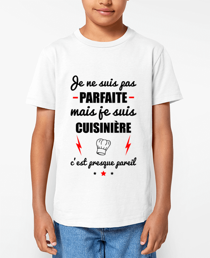 T-shirt Enfant Je ne suis pas parfaite mais je suis cuisinière c'est presque pareil Par Benichan