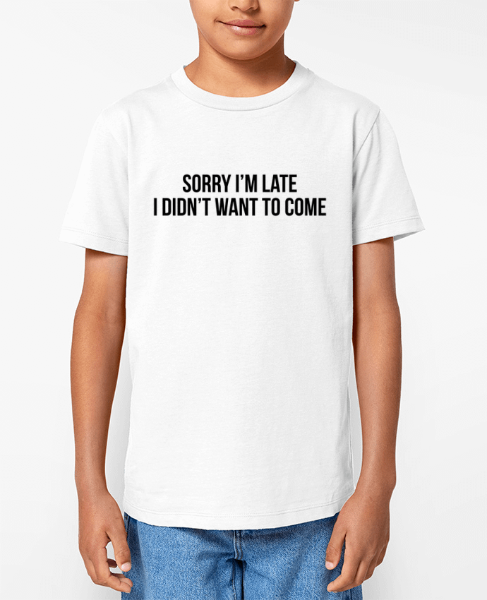 T-shirt Enfant Sorry I'm late I didn't want to come 2 Par Bichette