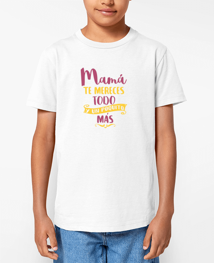 T-shirt écoresponsable enfant Mamá te mereces todo y un poquito más Par tunetoo