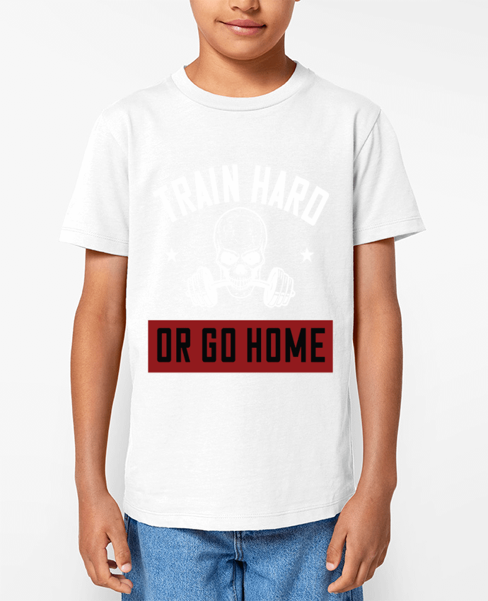 T-shirt Enfant Train Hard Or Go Home Par Boxsoo