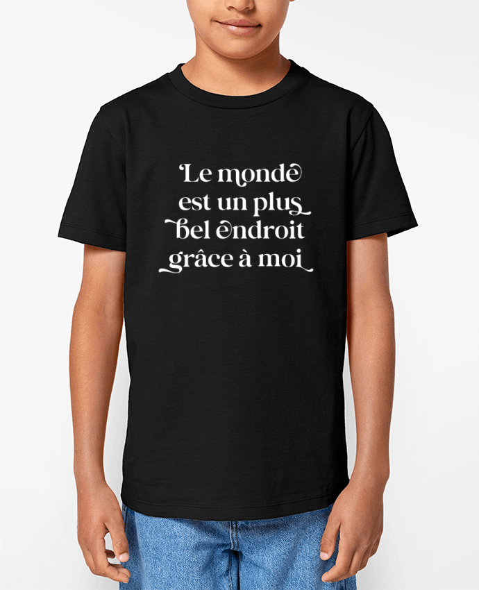 T-shirt Enfant Le monde est un plus bel endroit grâce à moi - blanc Par justsayin