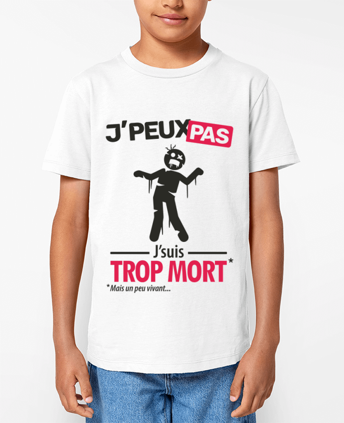 T-shirt Enfant J'peux pas, j'suis trop mort Par LilouZen