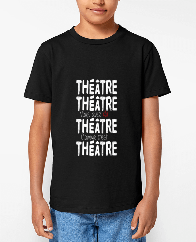 T-shirt Enfant Théâtre, Théâtre, vous avez dit Théâtre, comme c'est Théâtre Par berth99