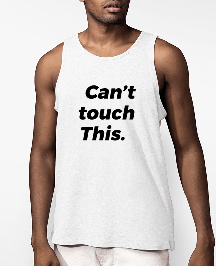 Débardeur Homme can\'t touch this. Par tunetoo