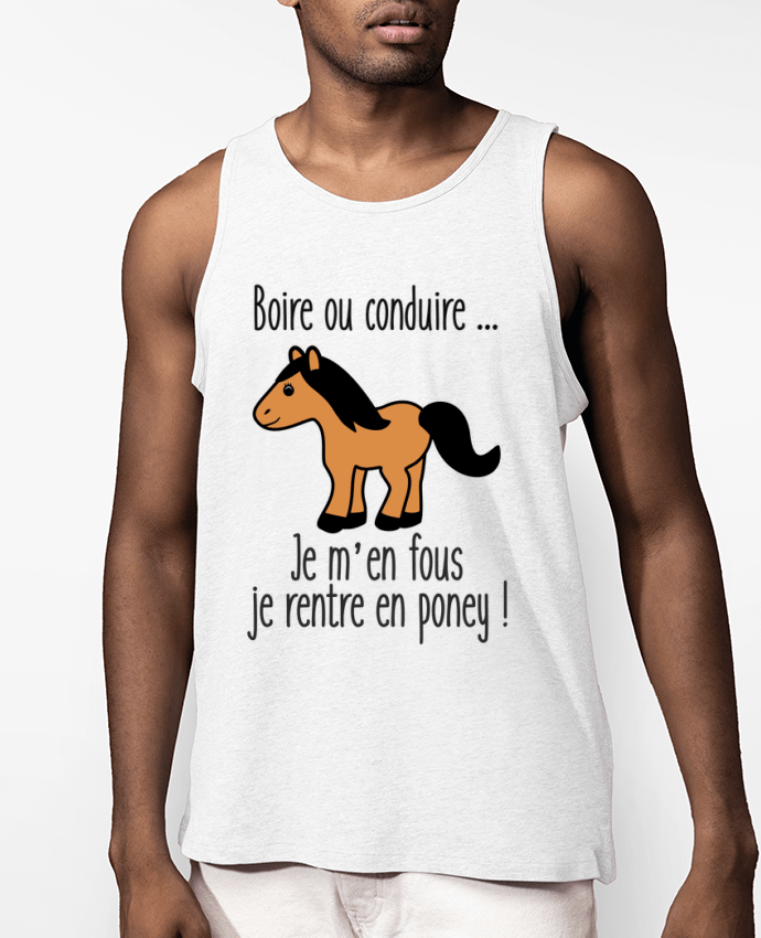 Débardeur Homme Bio Boire ou conduire ... je m'en fous je rentre en poney Par Benichan