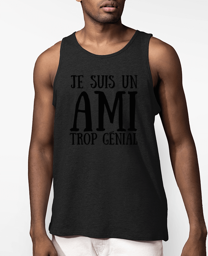 Débardeur Homme Je suis un ami trop génial Par tunetoo