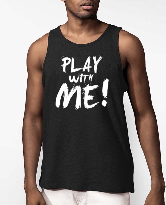 Débardeur Homme Play with me ! Par tunetoo