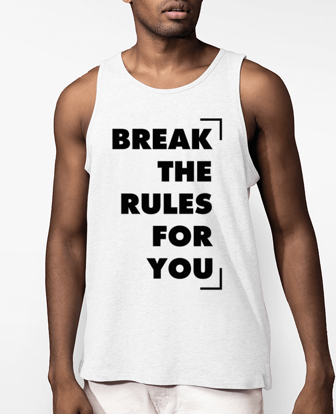 Débardeur Homme Break the rules for you Par tunetoo