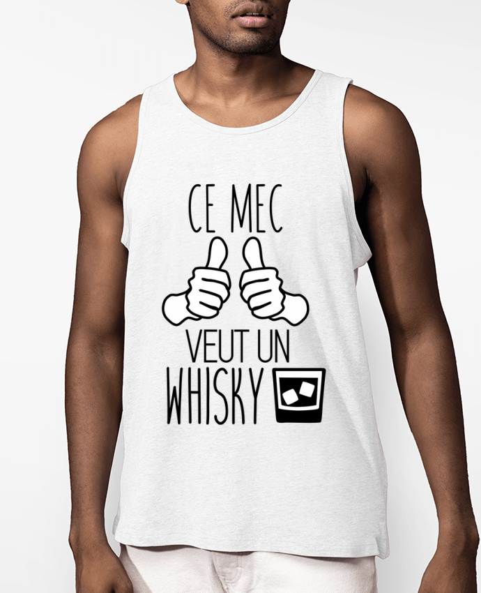 Débardeur Homme Ce mec veut un whisky Par Benichan