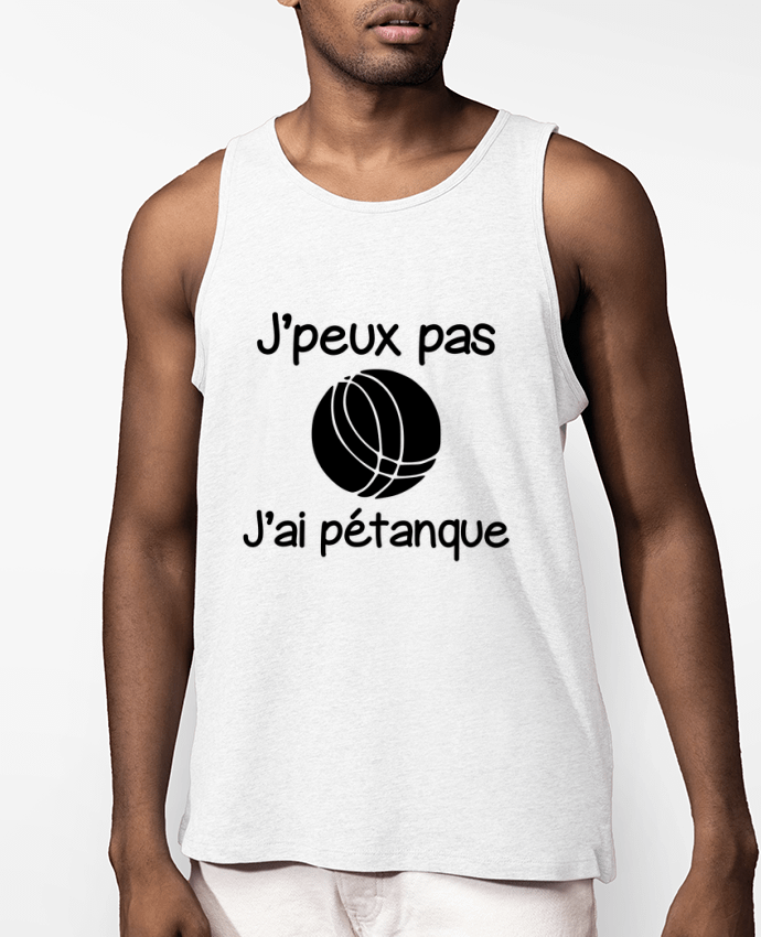 Débardeur Homme J'peux pas j'ai pétanque Par Benichan