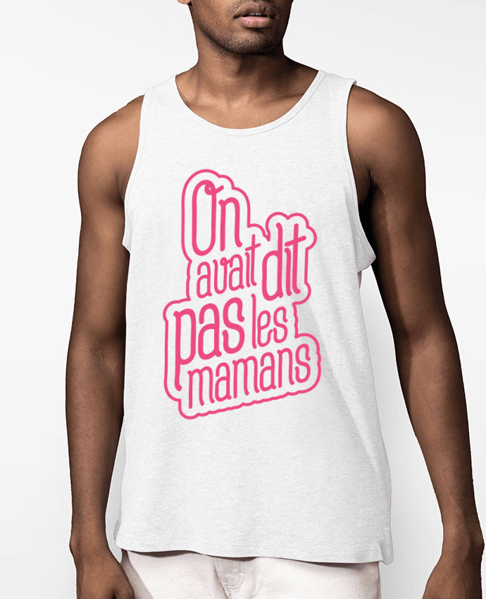 Débardeur Homme On avait dit pas les mamans Par tunetoo