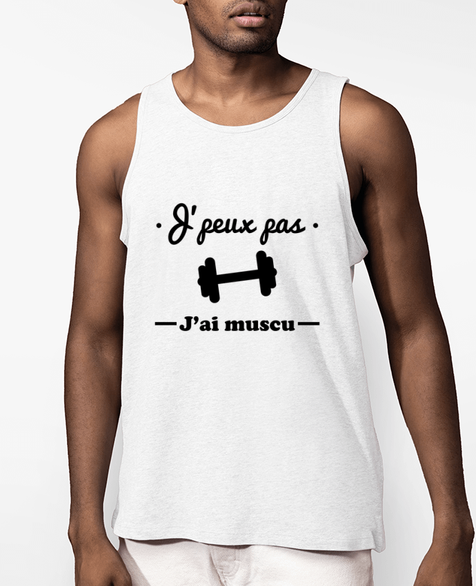 Débardeur Homme J'peux pas j'ai muscu, musculation Par Benichan