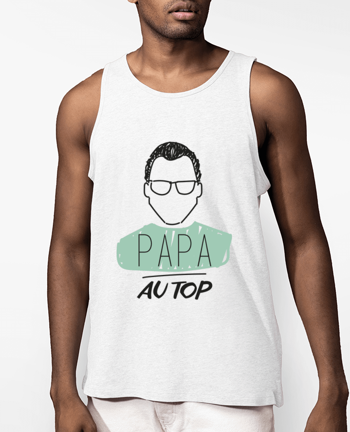 Débardeur Homme DAD ON TOP / PAPA AU TOP Par IDÉ'IN