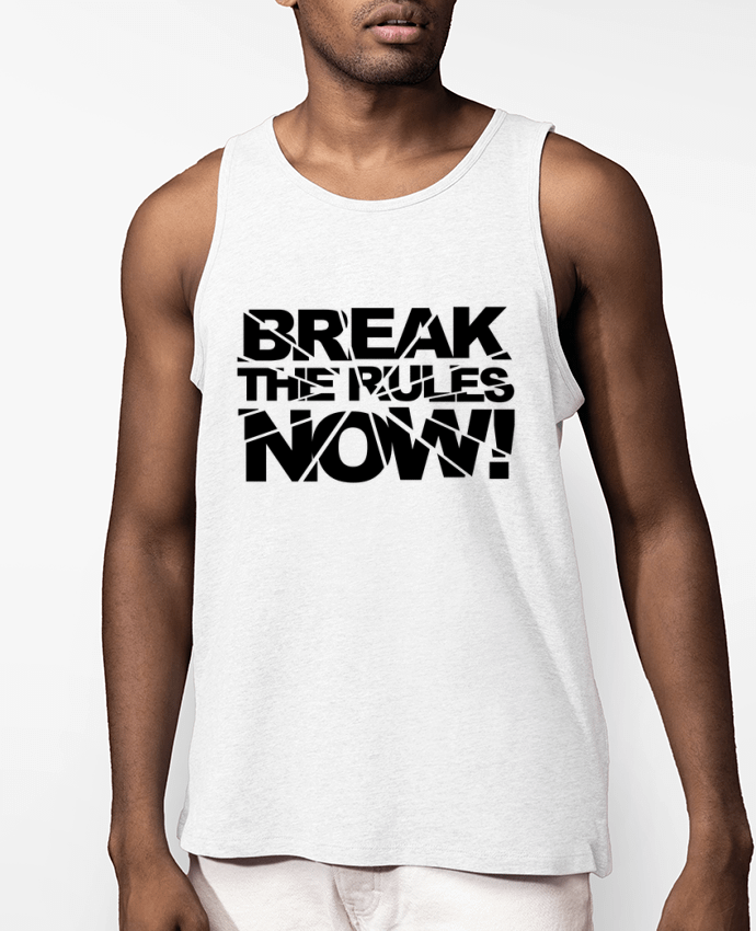 Débardeur Homme Break The Rules Now ! Par Freeyourshirt.com