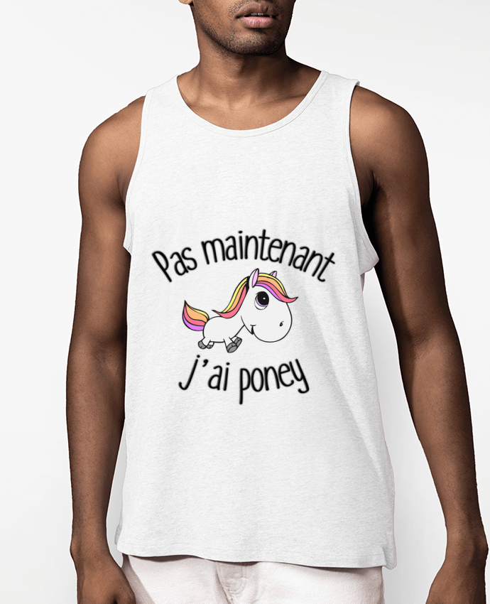 Débardeur Homme Pas maintenant j'ai poney Par FRENCHUP-MAYO