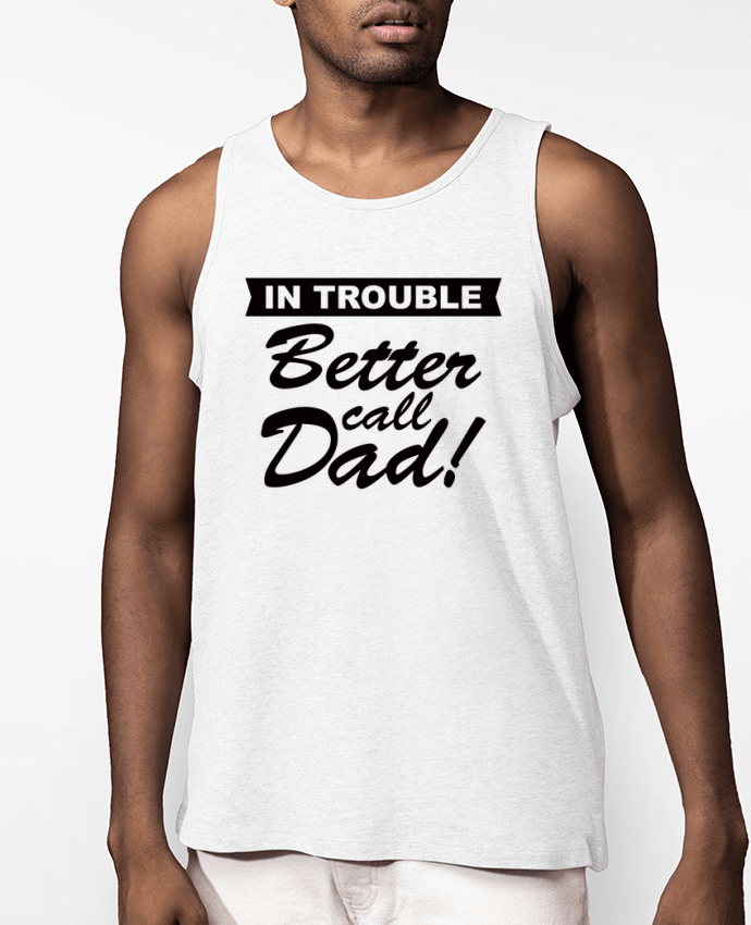 Débardeur Homme Better call dad Par Freeyourshirt.com