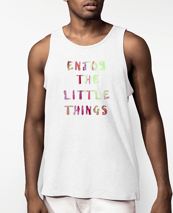 Débardeur Homme Enjoy the little things Par Les Caprices de Filles