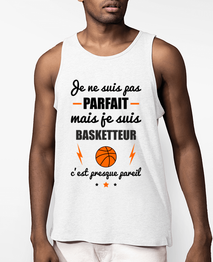 Débardeur Homme Je ne suis pas parfait mais je suis basketteur c'est presque pareil Par Benichan