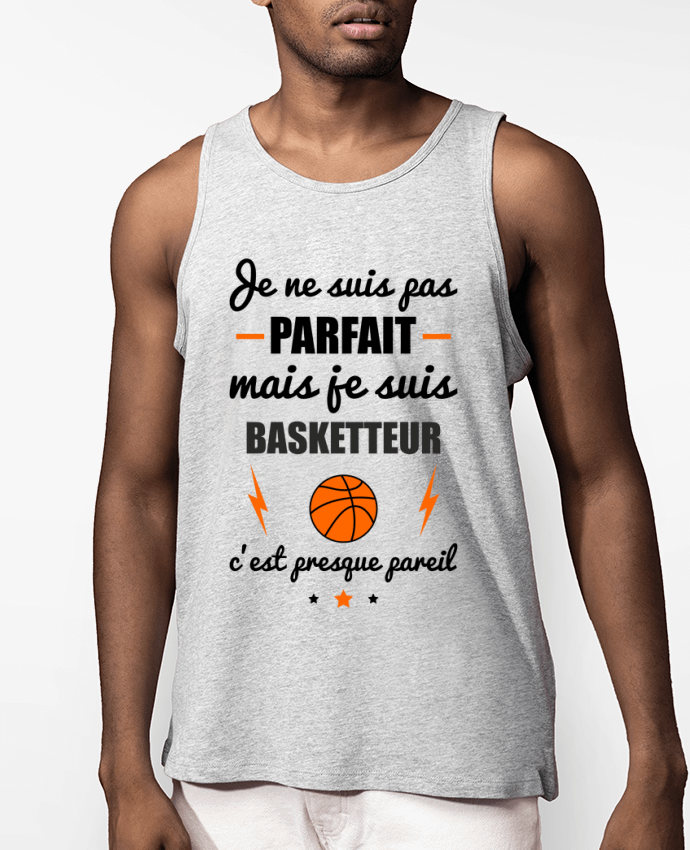 Débardeur Homme Je ne suis pas parfait mais je suis basketteur c'est presque pareil Par Benichan