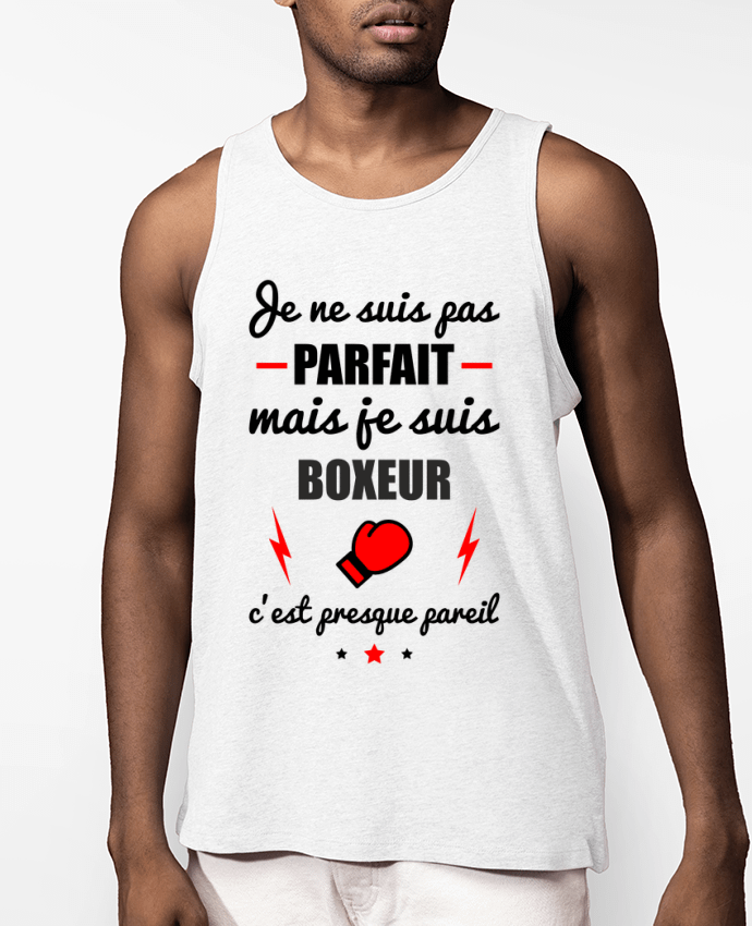 Débardeur Homme Je ne suis pas parfait mais je suis boxeur c'est presque pareil Par Benichan