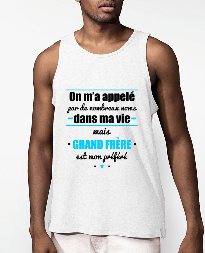 Débardeur Homme On m'a appelé par de nombreux noms dans ma vie mais grand frère est mon préféré Par