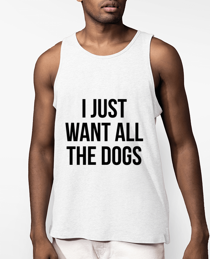 Débardeur Homme I just want all dogs Par Bichette