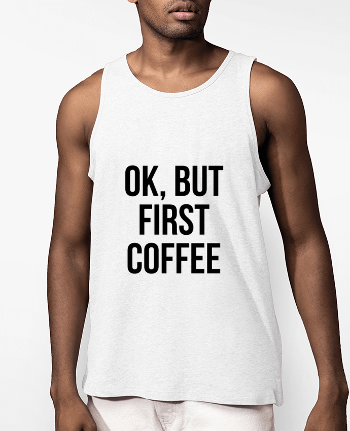Débardeur Homme Ok, but first coffee Par Bichette