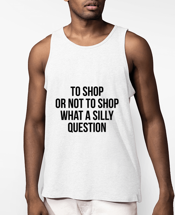 Débardeur Homme To shop or not to shop what a silly question Par Bichette
