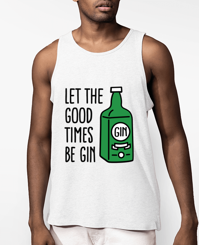 Débardeur Homme Bio Let the good times be gin Par LaundryFactory
