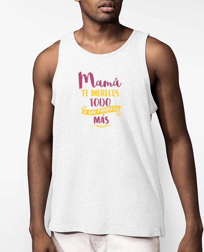 Débardeur Homme Mamá te mereces todo y un poquito más Par tunetoo