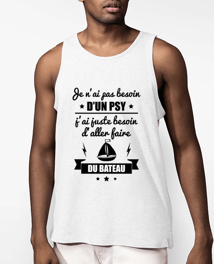 Débardeur Homme Je n'ai pas besoin d'un psy, j'ai juste besoin d'aller faire du bateau Par Benic