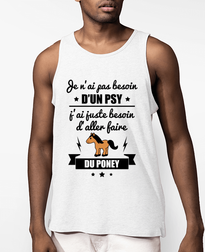 Débardeur Homme Je n'ai pas besoin d'un psy, j'ai juste besoin d'aller faire du poney Par Benich