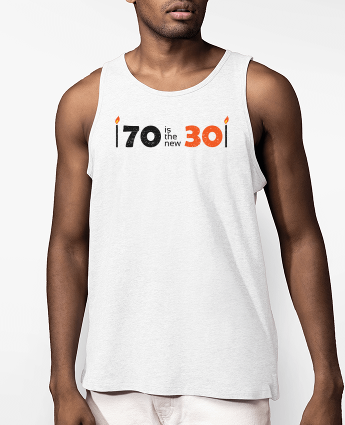 Débardeur Homme 70 is the new 30 Par tunetoo