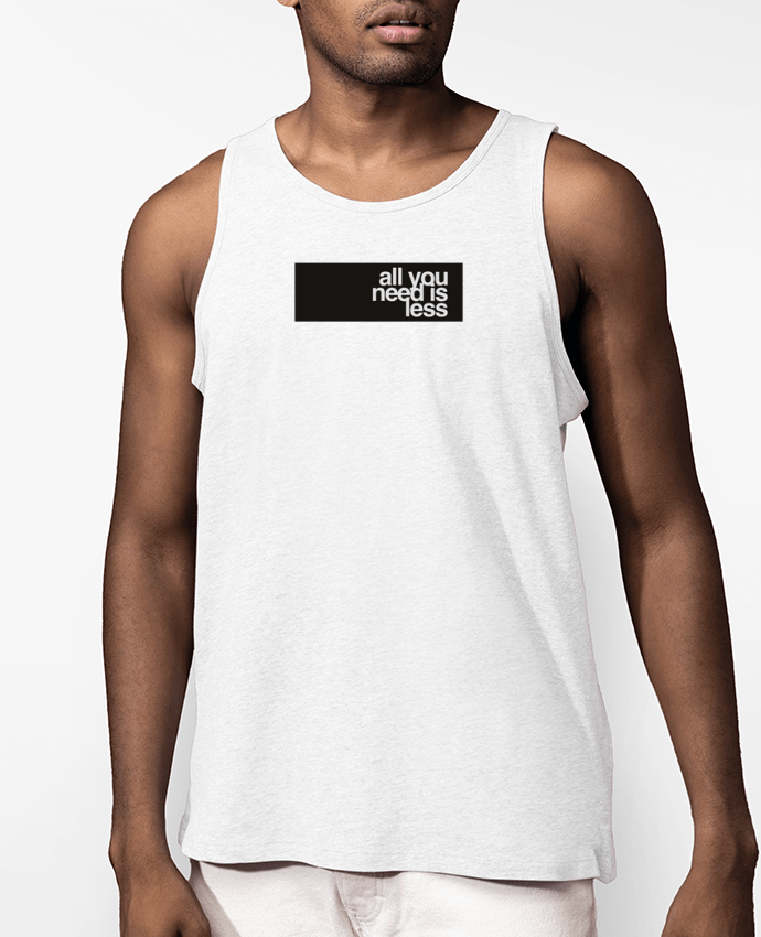Débardeur Homme All you need is less Par justsayin